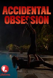 دانلود فیلم Accidental Obsession 2015