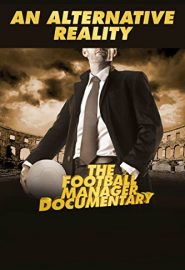 دانلود فیلم An Alternative Reality: The Football Manager Documentary 2014