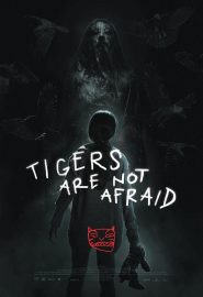 دانلود فیلم Tigers Are Not Afraid 2017