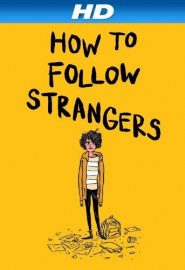 دانلود فیلم How to Follow Strangers 2013