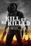 دانلود فیلم Kill or Be Killed 2015