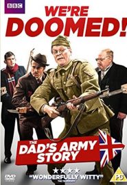 دانلود فیلم We’re Doomed! The Dad’s Army Story 2015