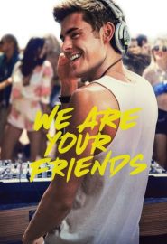 دانلود فیلم We Are Your Friends 2015