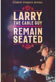 دانلود فیلم Larry the Cable Guy: Remain Seated 2020