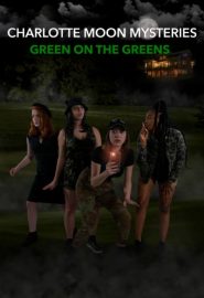 دانلود فیلم Charlotte Moon Mysteries – Green on the Greens 2021
