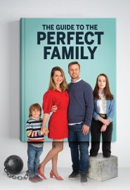 دانلود فیلم The Guide to the Perfect Family 2021