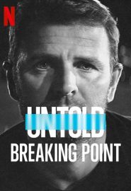 دانلود فیلم Untold: Breaking Point 2021