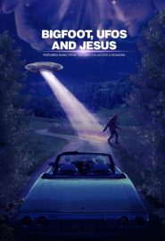 دانلود فیلم Bigfoot, UFOs and Jesus 2021