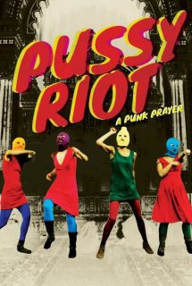 دانلود فیلم Pussy Riot: A Punk Prayer 2013