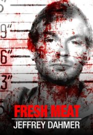 دانلود فیلم Fresh Meat: Jeffrey Dahmer 2021