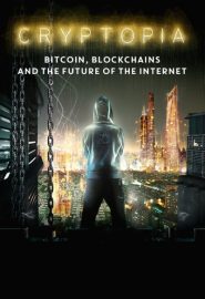دانلود فیلم Cryptopia: Bitcoin, Blockchains and the Future of the Internet 2020