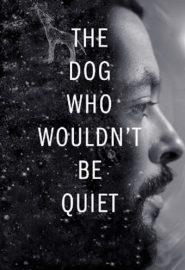 دانلود فیلم The Dog Who Wouldn’t Be Quiet 2021