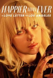 دانلود فیلم Happier Than Ever: A Love Letter to Los Angeles 2021