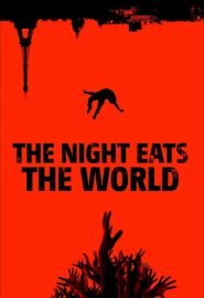 دانلود فیلم The Night Eats the World (La nuit a dévoré le monde) 2017