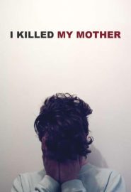 دانلود فیلم I Killed My Mother 2009