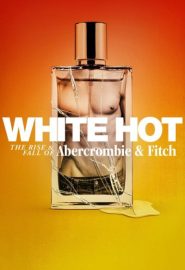 دانلود فیلم White Hot: The Rise & Fall of Abercrombie & Fitch 2022