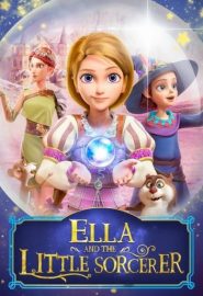 دانلود فیلم Ella and the Little Sorcerer 2021