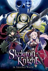 دانلود انیمه Skeleton Knight in Another World | Gaikotsu Kishi-sama, Tadaima isekai e odekake-chû