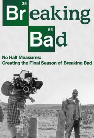 دانلود فیلم No Half Measures: Creating the Final Season of Breaking Bad 2013