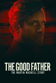 دانلود فیلم The Good Father: The Martin MacNeill Story 2021
