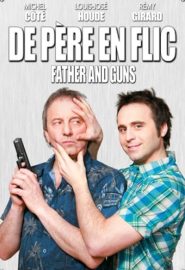 دانلود فیلم Father and Guns (De père en flic) 2009