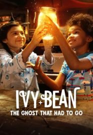 دانلود فیلم Ivy + Bean: The Ghost That Had to Go 2022