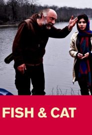 دانلود فیلم Fish & Cat (Mahi va gorbeh) 2013