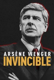 دانلود فیلم Arsene Wenger: Invincible 2021