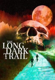 دانلود فیلم The Long Dark Trail 2022