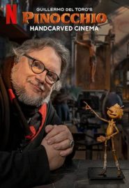 دانلود فیلم Guillermo del Toro’s Pinocchio: Handcarved Cinema 2022