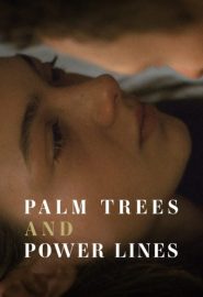 دانلود فیلم Palm Trees and Power Lines 2022