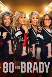 دانلود فیلم 80 for Brady 2023
