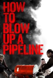 دانلود فیلم How to Blow Up a Pipeline 2022