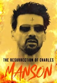 دانلود فیلم The Resurrection of Charles Manson 2023