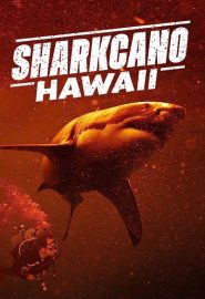 دانلود فیلم Sharkcano: Hawaii 2023