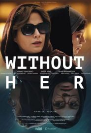 دانلود فیلم Without Her (Bi roya) 2022