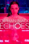 دانلود سریال Orphan Black: Echoes