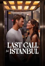 دانلود فیلم Last Call for Istanbul 2023