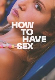 دانلود فیلم How to Have Sex 2023