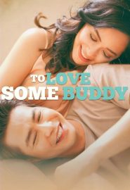 دانلود فیلم To Love Some Buddy 2018