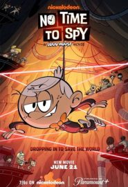 دانلود فیلم No Time to Spy: A Loud House Movie 2024