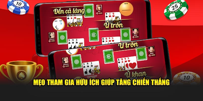 Mẹo tham gia hữu ích giúp tăng chiến thắng